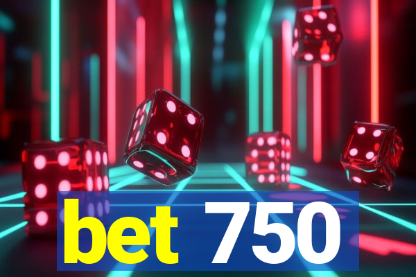 bet 750